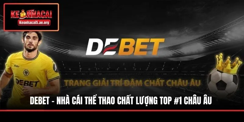 Debet - Nhà Cái Thể Thao Chất Lượng Top #1 Châu Âu