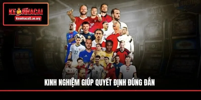 Kinh nghiệm giúp quyết định đúng đắn